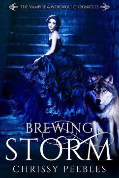Brewing Storm (The Vampire & Werewolf Chronicles) (eBook, ePUB) - Peebles, Chrissy