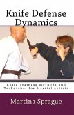 Knife Defense Dynamics (Knife Training Methods and Techniques for Martial Artists, #7) (eBook, ePUB)