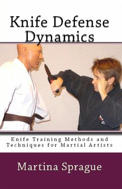 Knife Defense Dynamics (Knife Training Methods and Techniques for Martial Artists, #7) (eBook, ePUB) - Sprague, Martina