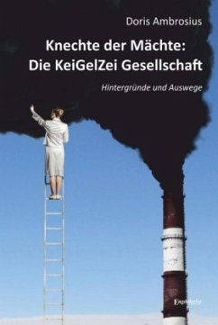 Knechte der Mächte: Die KeiGelZei Gesellschaft - Ambrosius, Doris