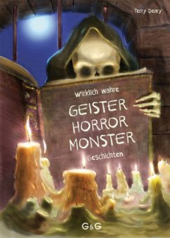 Wirklich wahre Geister-, Horror-, Monster-Geschichten - Deary, Terry