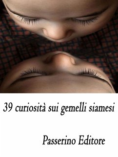 39 curiosità sui gemelli siamesi (eBook, ePUB) - Editore, Passerino