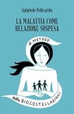 La malattia come relazione sospesa. Il metodo delle biocostellazioni La malattia come relazione sospesa. Il metodo delle biocostellazioni