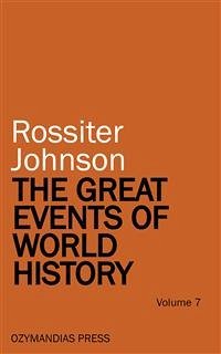 The Great Events of World History - Volume 7 (eBook, ePUB) - Johnson, Rossiter