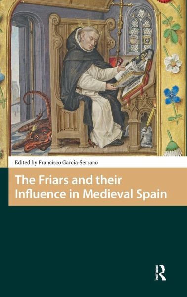 The Friars and their Influence in Medieval Spain The Friars and their Influence in Medieval Spain