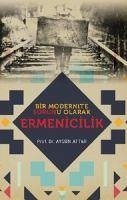 Bir Modernite Sorunu Olarak Ermenicilik - Attar, Aygün