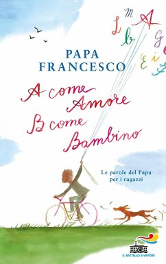 A come amore, B come bambino. Le parole del papa per i ragazzi Cover A come amore, B come bambino. Le parole del papa per i ragazzi