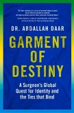 Garment of Destiny: Zanzibar to Oxford: A Surgeon's Global Quest for Identity and the Ties That Bind