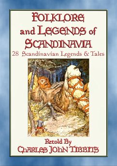 FOLK-LORE AND LEGENDS OF SCANDINAVIA - 28 Northern Myths and Legends (eBook, ePUB) - By Charles John Tibbits, Retold; E. Mouse, Anon