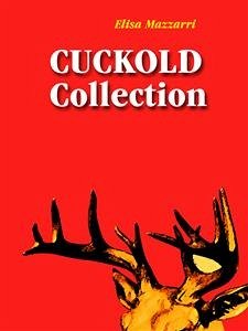 Cuckold collection (eBook, PDF) - Mazzarri, Elisa