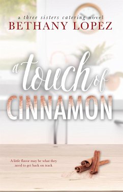 A Touch of Cinnamon ~ Bethany Lopez (eBook, ePUB) - Lopez, Bethany