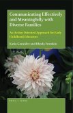 Communicating Effectively and Meaningfully with Diverse Families: An Action Oriented Approach for Early Childhood Educators