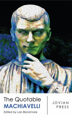 The Quotable Machiavelli (eBook, ePUB) - Machiavelli, Niccolo