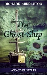 The Ghost-Ship and Other Stories (eBook, ePUB) - Middleton, Richard