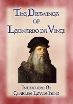 THE DRAWINGS OF LEONARDO DA VINCI - 49 pen and ink sketches and studies by the Master (eBook, ePUB) - By Leonardo Da Vinci, Illustrated; by Charles Lewis Hind, Introduced