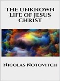 The Unknown Life of Jesus Christ (eBook, ePUB)