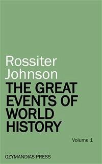 The Great Events of World History - Volume 1 (eBook, ePUB) - Johnson, Rossiter