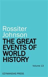 The Great Events of World History - Volume 13 (eBook, ePUB) - Johnson, Rossiter