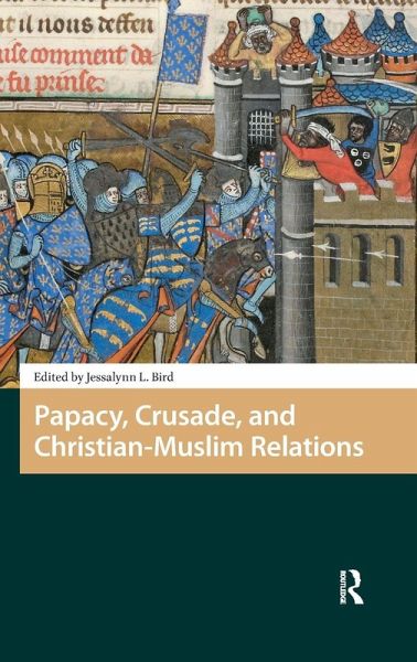 Papacy, Crusade, and Christian-Muslim Relations Papacy, Crusade, and Christian-Muslim Relations