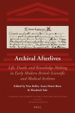 Archival Afterlives: Life, Death, and Knowledge-Making in Early Modern British Scientific and Medical Archives