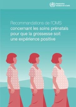 Recommandations de l'Oms Concernant Les Soins Prénatals Pour Que La Grossesse Soit Une Expérience Positive - World Health Organization