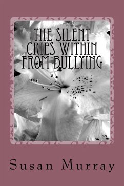 The Silent Cries Within From Bullying (eBook, ePUB) - Murray, Susan P.