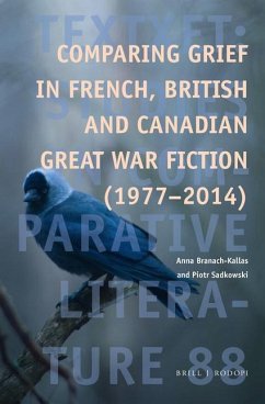 Comparing Grief in French, British and Canadian Great War Fiction (1977-2014) - Branach-Kallas, Anna;Sadkowski, Piotr