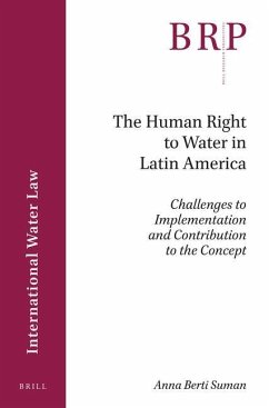 The Human Right to Water in Latin America: Challenges to Implementation and Contribution to the Concept - Berti Suman, Anna