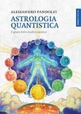 Astrologia quantistica. Il gioco della dualità cosmica Astrologia quantistica. Il gioco della dualità cosmica