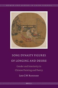 Song Dynasty Figures of Longing and Desire: Gender and Interiority in Chinese Painting and Poetry - C. W. Blanchard, Lara