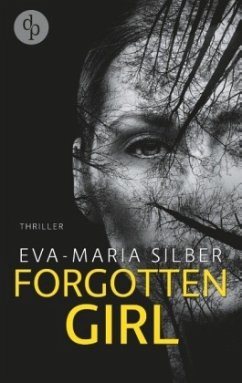 Forgotten Girl (Thriller, Psychothriller) - Silber, Eva-Maria