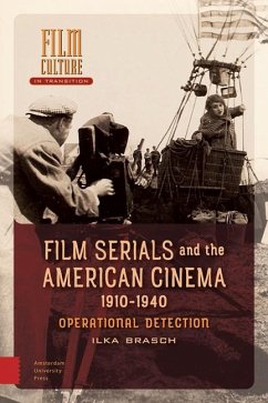 Film Serials and the American Cinema, 1910-1940 - Brasch, Ilka