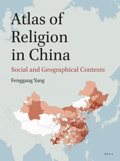 Atlas of Religion in China: Social and Geographical Contexts - Yang, Fenggang