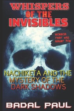Whispers of the Invisibles: Nachiketa and the Mystery of the Dark Shadows - Paul, Badal