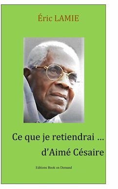 Ce que je retiendrai d'Aimé Césaire