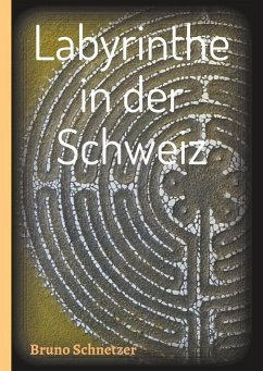 Labyrinthe in der Schweiz - Schnetzer, Bruno