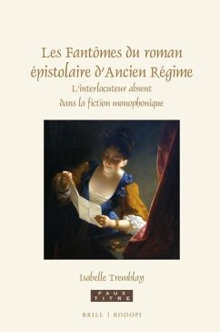 Les Fantômes Du Roman Épistolaire d'Ancien Régime - Tremblay, Isabelle