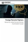 Foreign Terrorist Fighters: Manual for Judicial Training Institutes South-Eastern Europe
