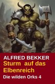 Sturm auf das Elbenreich: Die wilden Orks 4 (eBook, ePUB)