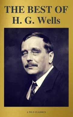 THE BEST OF H. G. Wells (The Time Machine The Island of Dr. Moreau The Invisible Man The War of the Worlds...) ( A to Z Classics) (eBook, ePUB) - Wells, H. G.