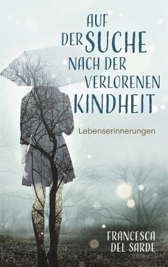 Auf der Suche nach der verlorenen Kindheit (eBook, ePUB) - del Sarde, Francesca