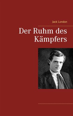 Der Ruhm des Kämpfers (eBook, ePUB) - London, Jack