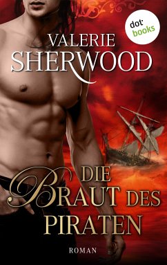 Die Braut des Piraten / Lied der Liebe Bd.3 (eBook, ePUB) - Sherwood, Valerie