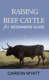 Raising Beef Cattle for Beginner's Guide (Homesteading Freedom) (eBook, ePUB)