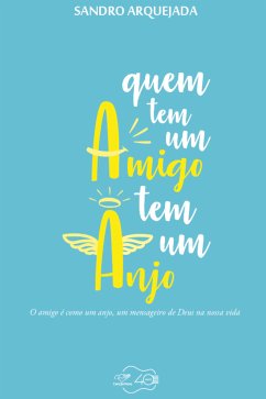 Quem tem um amigo tem um anjo (eBook, ePUB) - Arquejada, Sandro