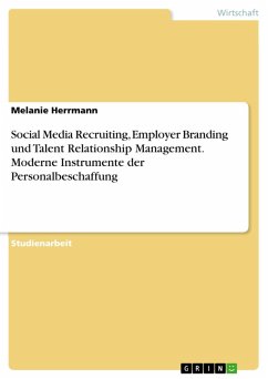 Social Media Recruiting, Employer Branding und Talent Relationship Management. Moderne Instrumente der Personalbeschaffung (eBook, PDF)