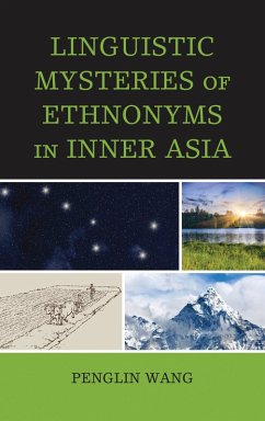 Linguistic Mysteries of Ethnonyms in Inner Asia (eBook, ePUB) - Wang, Penglin