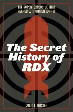 The Secret History of RDX (eBook, ePUB) - Baxter, Colin F.