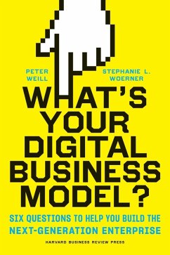 What's Your Digital Business Model? (eBook, ePUB) - Weill, Peter; Woerner, Stephanie