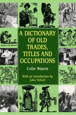 Dictionary of Old Trades, Titles and Occupations (eBook, ePUB) - Waters, Colin